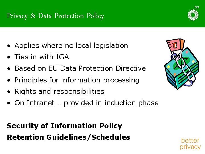 Privacy & Data Protection Policy • Applies where no local legislation • Ties in