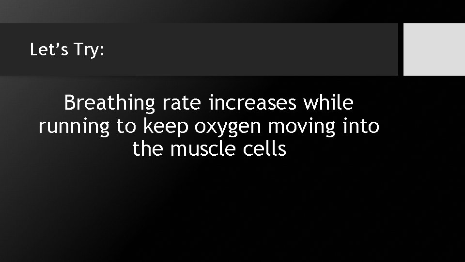 Let’s Try: Breathing rate increases while running to keep oxygen moving into the muscle