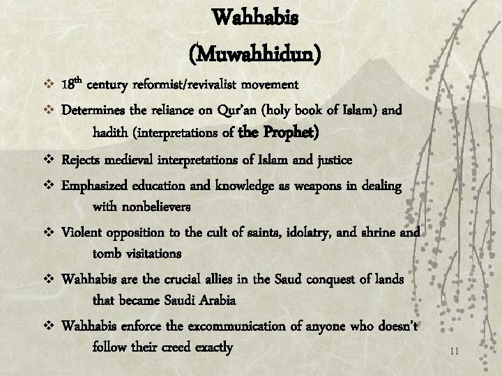 v v v v Wahhabis (Muwahhidun) 18 th century reformist/revivalist movement Determines the reliance