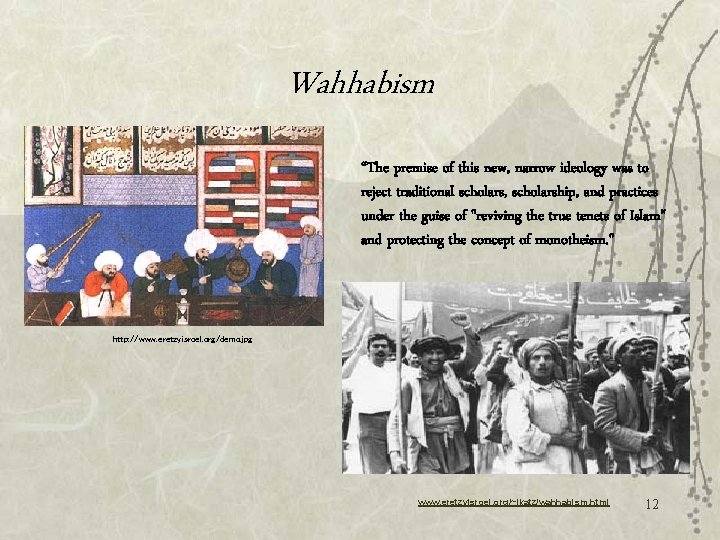 Wahhabism “The premise of this new, narrow ideology was to reject traditional scholars, scholarship,