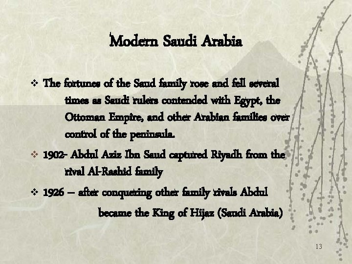 Modern Saudi Arabia The fortunes of the Saud family rose and fell several times