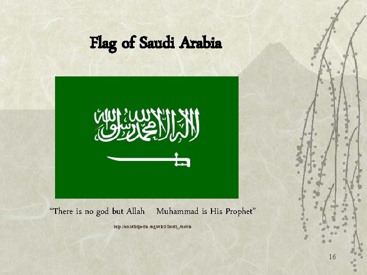 Flag of Saudi Arabia “There is no god but Allah Muhammad is His Prophet”