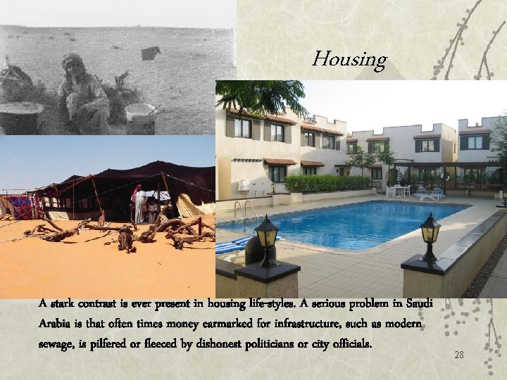 Housing A stark contrast is ever present in housing life-styles. A serious problem in