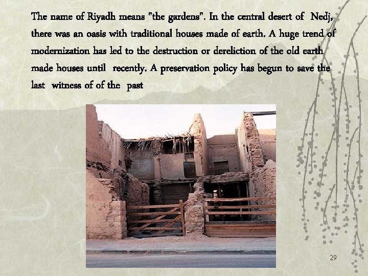 The name of Riyadh means "the gardens". In the central desert of Nedj, there