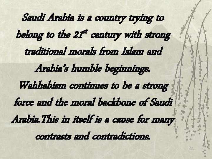 Saudi Arabia is a country trying to belong to the 21 st century with