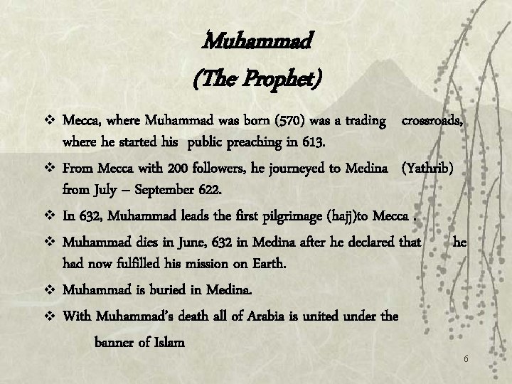 Muhammad (The Prophet) v v v Mecca, where Muhammad was born (570) was a