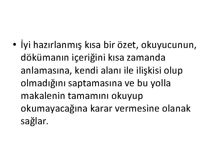  • İyi hazırlanmış kısa bir özet, okuyucunun, dökümanın içeriğini kısa zamanda anlamasına, kendi