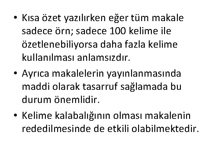  • Kısa özet yazılırken eğer tüm makale sadece örn; sadece 100 kelime ile