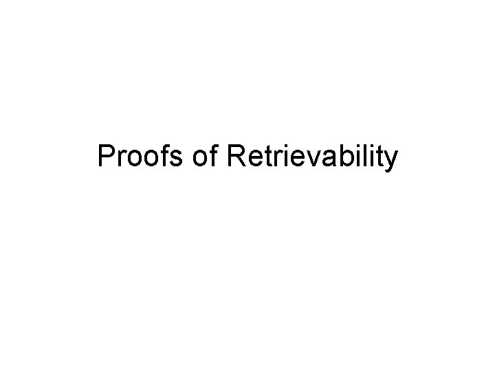 Proofs of Retrievability 