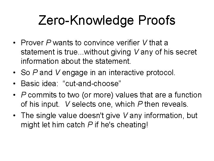 Zero-Knowledge Proofs • Prover P wants to convince verifier V that a statement is