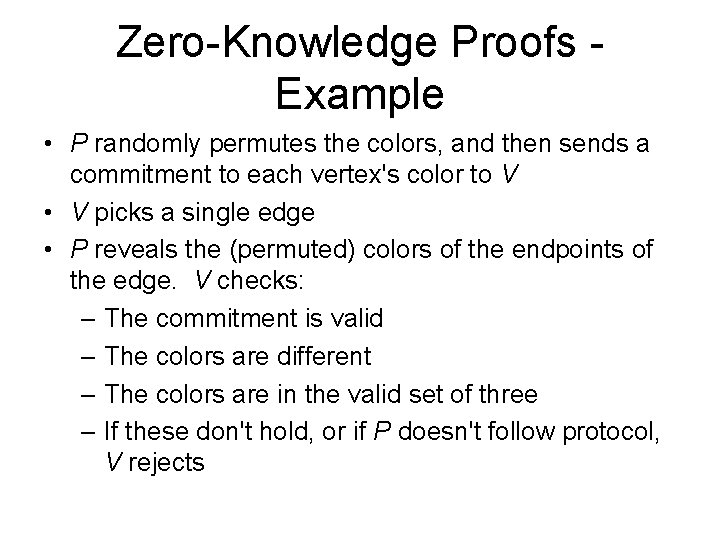Zero-Knowledge Proofs - Example • P randomly permutes the colors, and then sends a