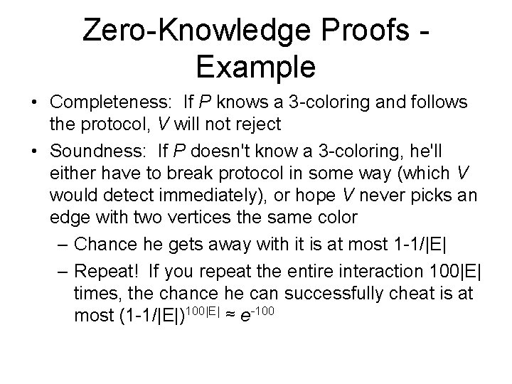 Zero-Knowledge Proofs - Example • Completeness: If P knows a 3 -coloring and follows
