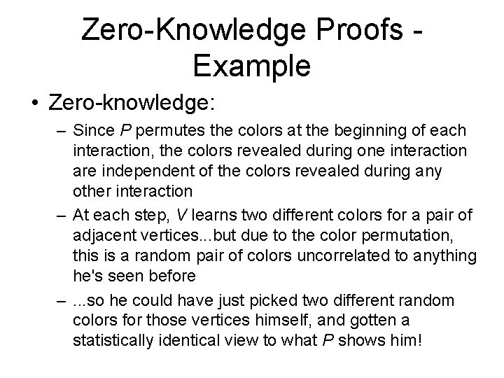 Zero-Knowledge Proofs - Example • Zero-knowledge: – Since P permutes the colors at the