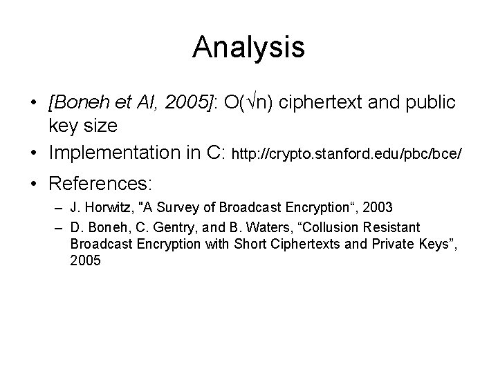 Analysis • [Boneh et Al, 2005]: O(√n) ciphertext and public key size • Implementation