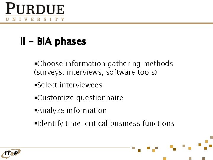 II - BIA phases §Choose information gathering methods (surveys, interviews, software tools) §Select interviewees