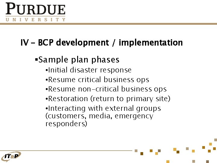 IV – BCP development / implementation §Sample plan phases • Initial disaster response •