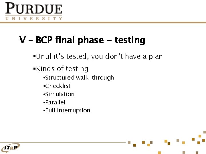 V – BCP final phase - testing §Until it’s tested, you don’t have a