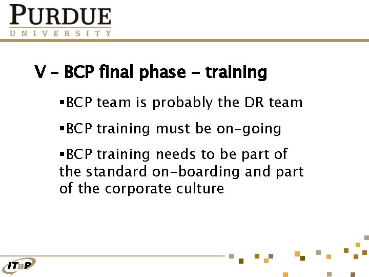 V – BCP final phase - training §BCP team is probably the DR team