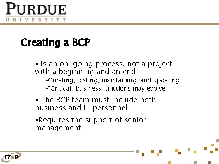 Creating a BCP § Is an on-going process, not a project with a beginning