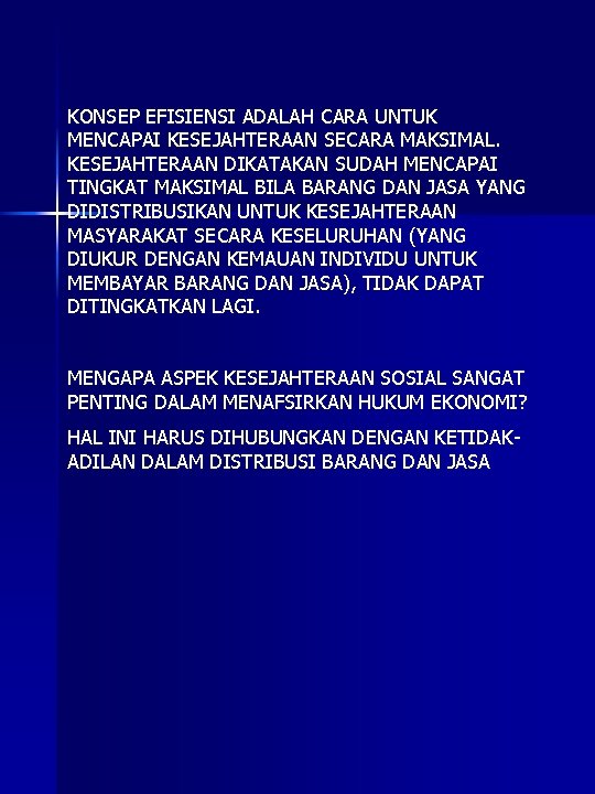 KONSEP EFISIENSI ADALAH CARA UNTUK MENCAPAI KESEJAHTERAAN SECARA MAKSIMAL. KESEJAHTERAAN DIKATAKAN SUDAH MENCAPAI TINGKAT