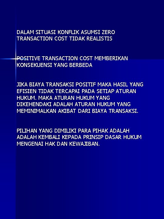 DALAM SITUASI KONFLIK ASUMSI ZERO TRANSACTION COST TIDAK REALISTIS POSITIVE TRANSACTION COST MEMBERIKAN KONSEKUENSI