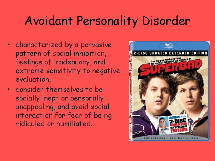 Avoidant Personality Disorder • characterized by a pervasive pattern of social inhibition, feelings of