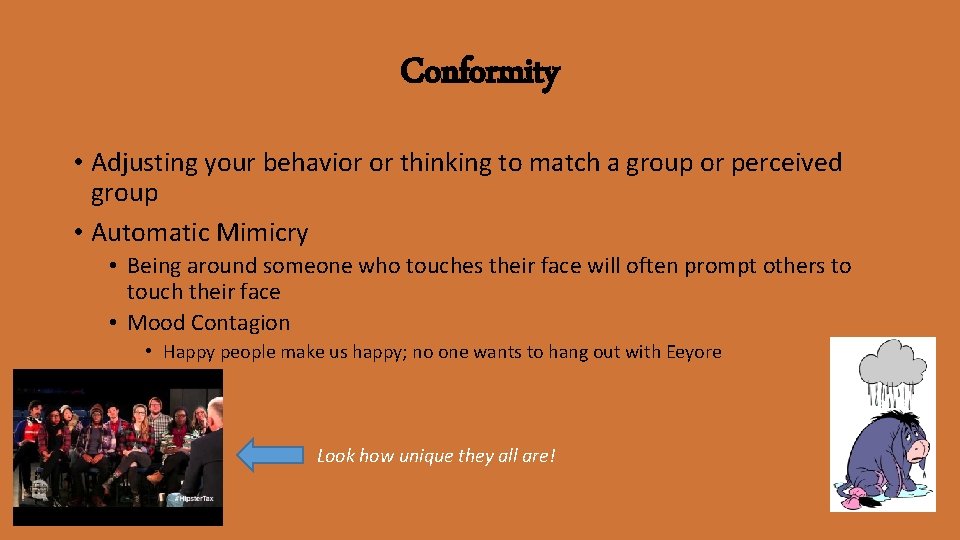 Conformity • Adjusting your behavior or thinking to match a group or perceived group