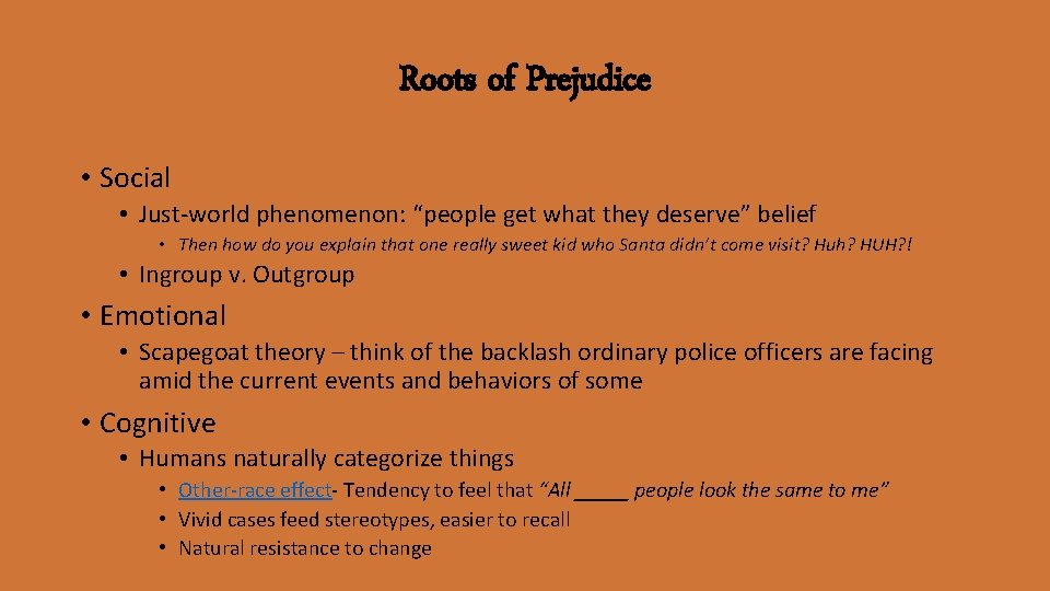 Roots of Prejudice • Social • Just-world phenomenon: “people get what they deserve” belief