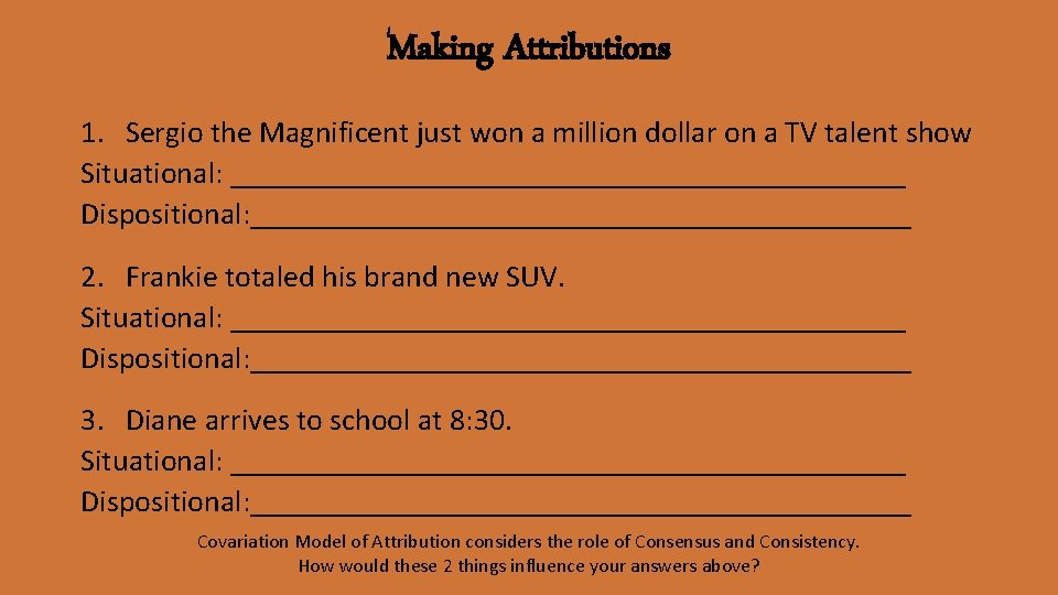 Making Attributions 1. Sergio the Magnificent just won a million dollar on a TV