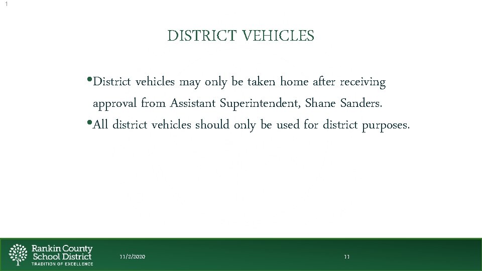 1 DISTRICT VEHICLES • District vehicles may only be taken home after receiving approval