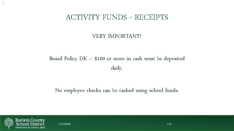 1 2 ACTIVITY FUNDS - RECEIPTS VERY IMPORTANT! Board Policy DK – $100 or