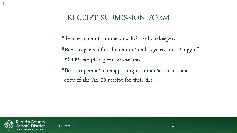 2 2 RECEIPT SUBMISSION FORM §Teacher submits money and RSF to bookkeeper. §Bookkeeper verifies