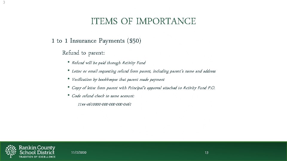 3 ITEMS OF IMPORTANCE 1 to 1 Insurance Payments ($50) Refund to parent: •