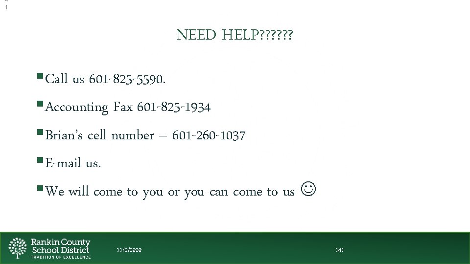 4 1 NEED HELP? ? ? §Call us 601 -825 -5590. §Accounting Fax 601