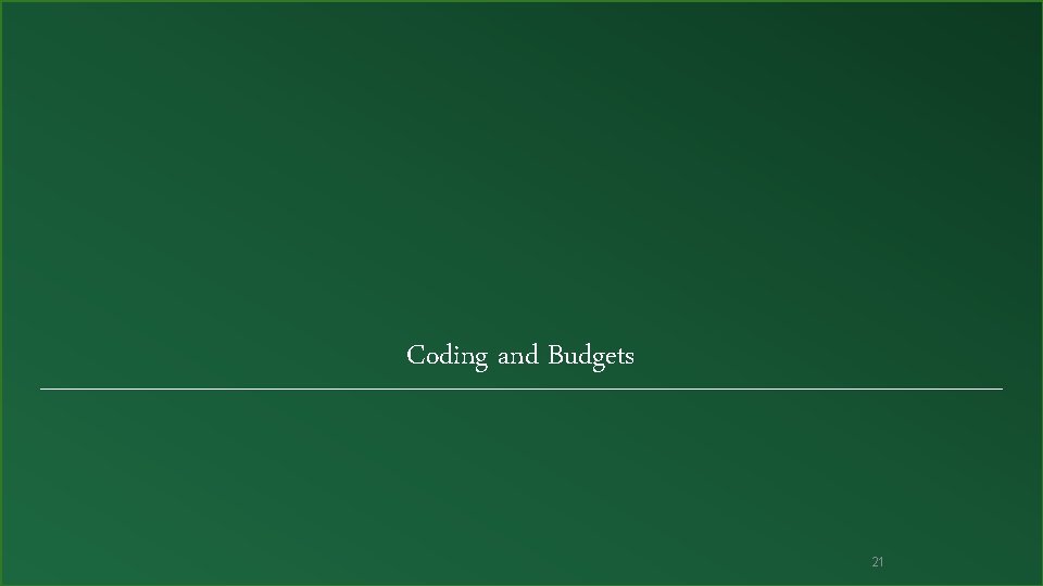 Coding and Budgets 21 