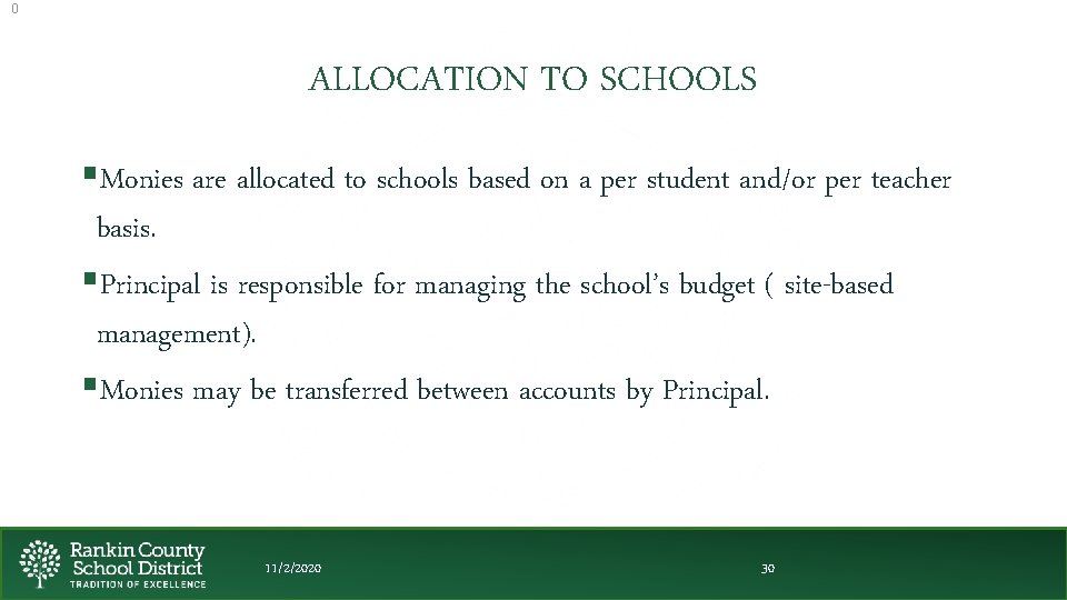 0 ALLOCATION TO SCHOOLS §Monies are allocated to schools based on a per student