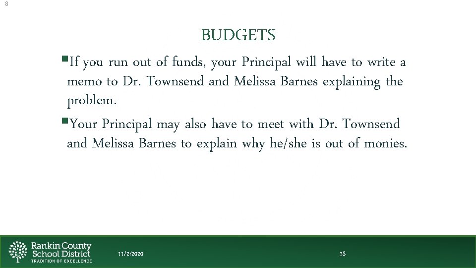 8 BUDGETS §If you run out of funds, your Principal will have to write