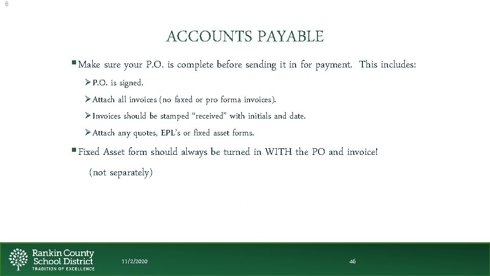 6 ACCOUNTS PAYABLE §Make sure your P. O. is complete before sending it in