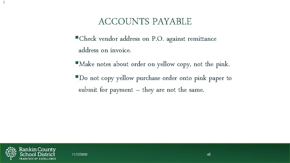 8 ACCOUNTS PAYABLE §Check vendor address on P. O. against remittance address on invoice.