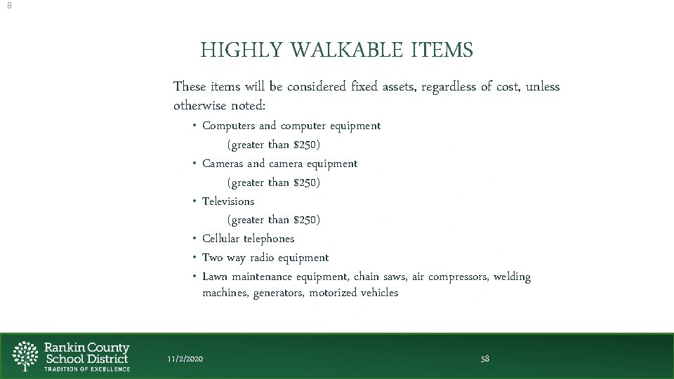 8 HIGHLY WALKABLE ITEMS These items will be considered fixed assets, regardless of cost,