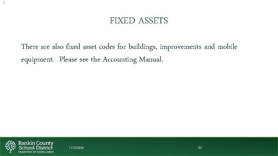 2 FIXED ASSETS There also fixed asset codes for buildings, improvements and mobile equipment.