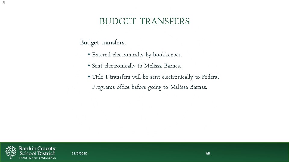 8 BUDGET TRANSFERS Budget transfers: • Entered electronically by bookkeeper. • Sent electronically to