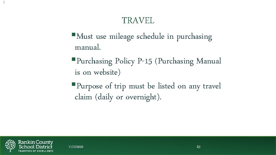 3 TRAVEL §Must use mileage schedule in purchasing manual. §Purchasing Policy P-15 (Purchasing Manual