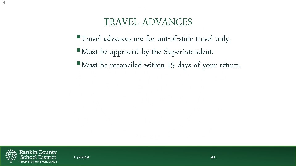4 TRAVEL ADVANCES §Travel advances are for out-of-state travel only. §Must be approved by