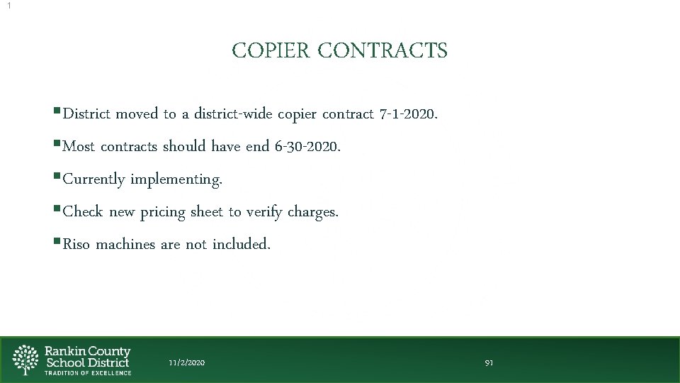 1 COPIER CONTRACTS §District moved to a district-wide copier contract 7 -1 -2020. §Most