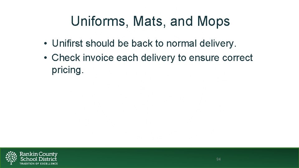 Uniforms, Mats, and Mops • Unifirst should be back to normal delivery. • Check