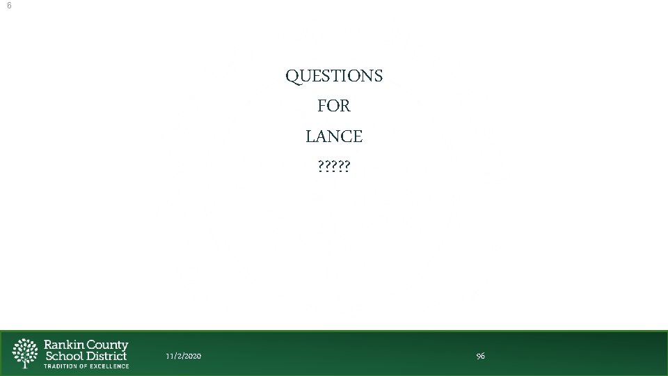 6 QUESTIONS FOR LANCE ? ? ? 11/2/2020 96 
