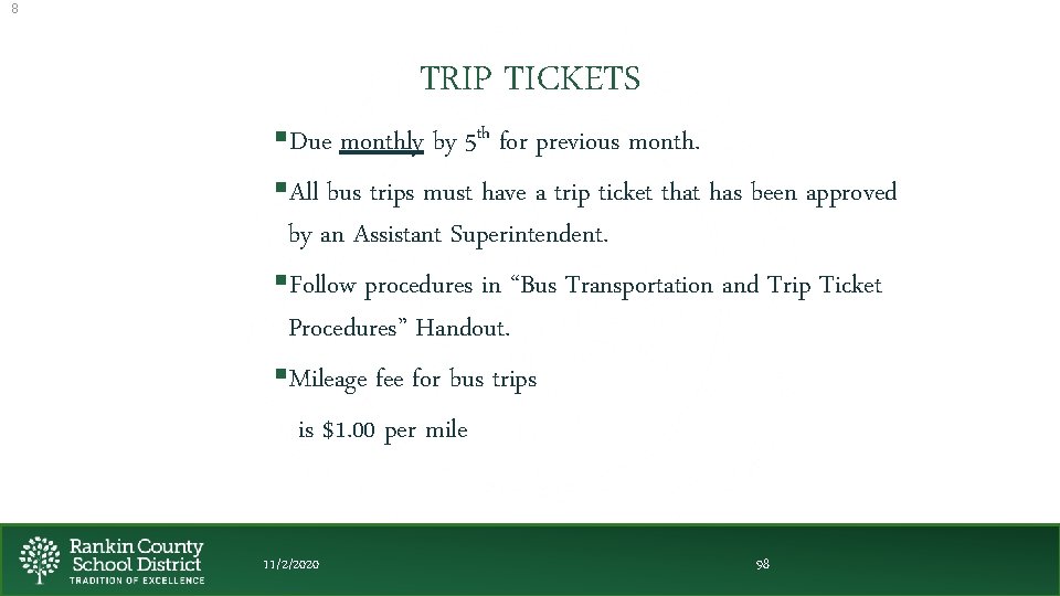 8 TRIP TICKETS §Due monthly by 5 th for previous month. §All bus trips