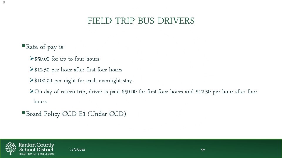 9 FIELD TRIP BUS DRIVERS §Rate of pay is: Ø$50. 00 for up to