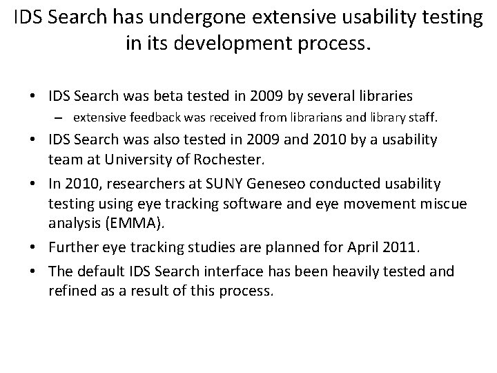 IDS Search has undergone extensive usability testing in its development process. • IDS Search